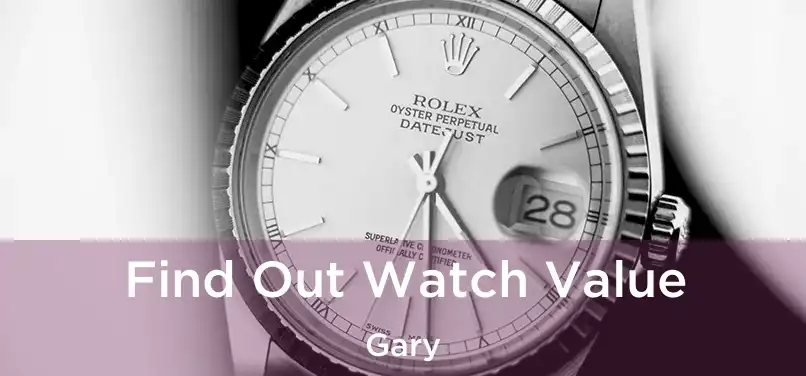 Find Out Watch Value Gary