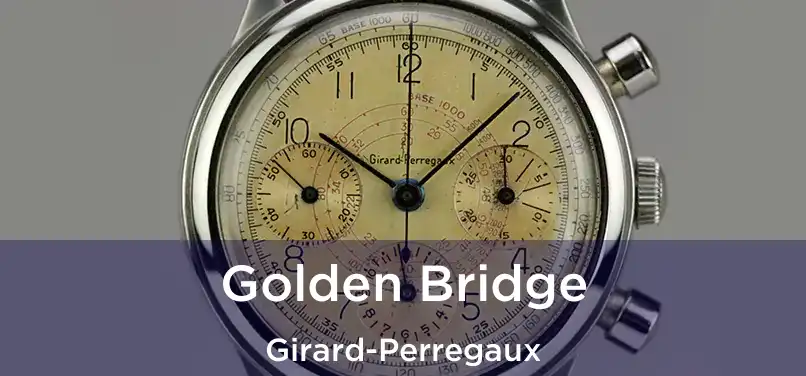  Golden Bridge Girard-Perregaux