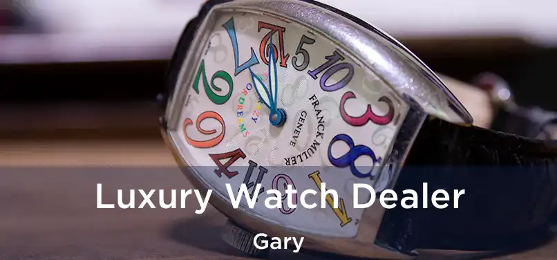 Luxury Watch Dealer Gary