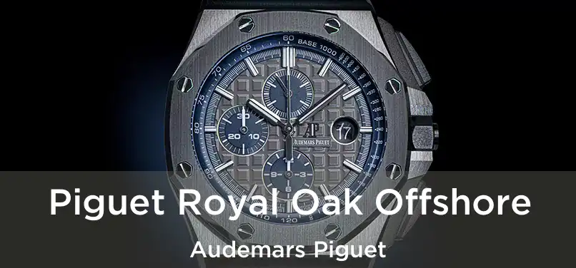  Piguet Royal Oak Offshore Audemars Piguet