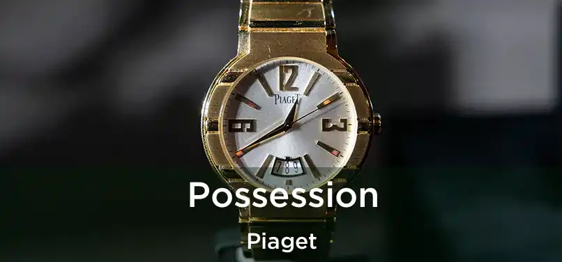  Possession Piaget