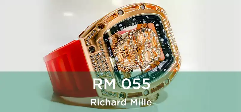  RM 055 Richard Mille