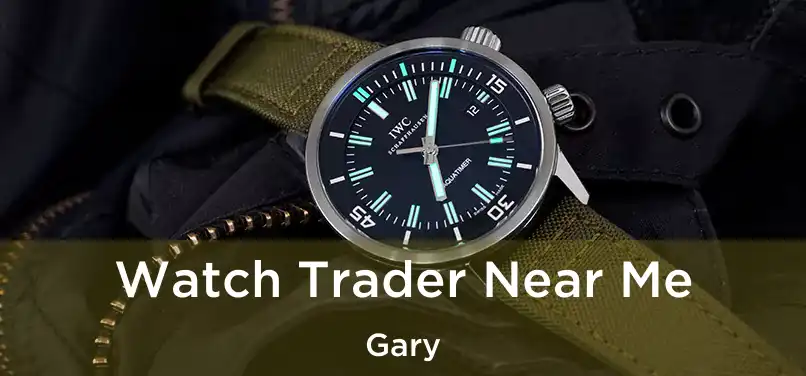  Watch Trader Near Me Gary